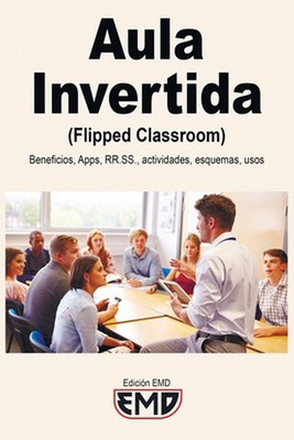 Aula Invertida (Flipped Classroom): Beneficios, Apps, RRSS, actividades, esquema