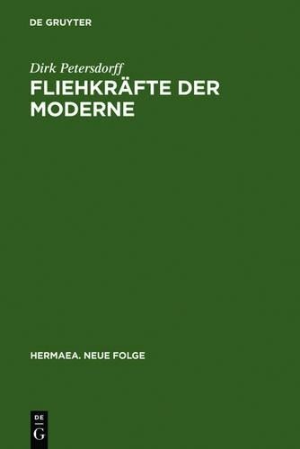 Dirk von Petersdorff Fliehkräfte der Moderne (Hardback) Hermaea. Neue Folge