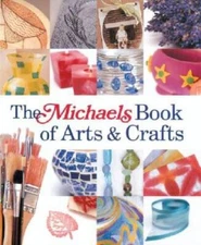 The Michaels Book of Arts & Crafts - Hardcover By Lark - VERY GOOD