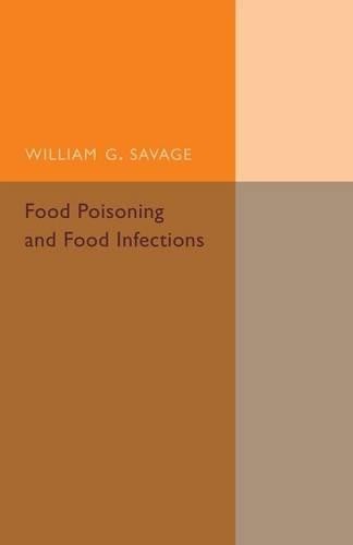 Food Poisoning and Food Infections by William G. Savage - 9781107494879