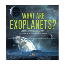 What Are Exoplanets? Space Science Books Grade 4 Children's Astronomy & Space...