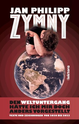 Den Weltuntergang hätte ich mir doch anders vorgestellt | Jan Philipp Zymny