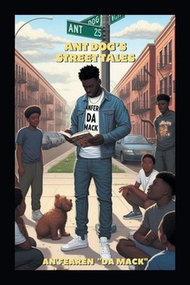Ant Dog's Street Tales by An'fearen Da Mack Paperback Book