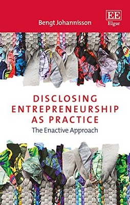 Disclosing Entrepreneurship as Practice: The Enactive Approach