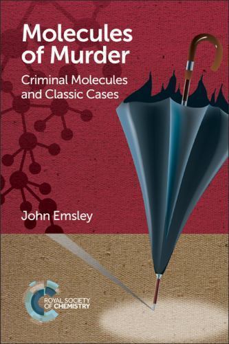 Molecules of Murder : Criminal Molecules and Classic Cases by John Emsley ...