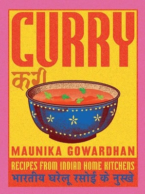 Curry Recipes From Indian Home Kitchens by Maunika Gowardhan (Hardback Book)
