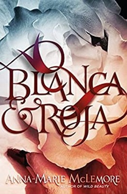 Blanca and Roja Hardcover Anna-Marie McLemore