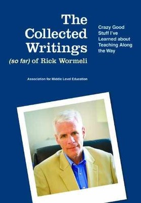 The Collected Writings (so far) of Rick - Paperback, by Rick Wormeli - Very Good
