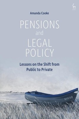 Pensions and Legal Policy: Lessons on the Shift from Public to Private by Amanda
