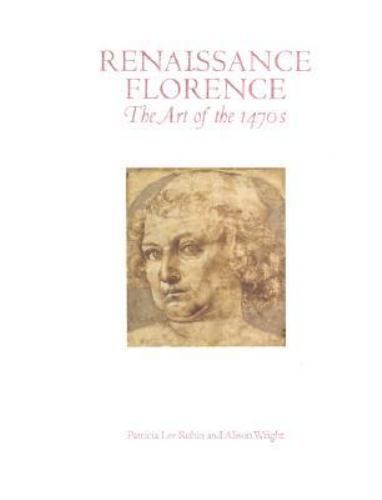 Renaissance Florence : The Art of the 1470s by Alison Wright and ...