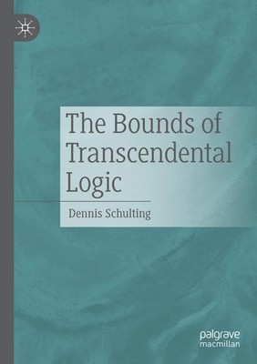 Dennis Schulting | The Bounds of Transcendental Logic | Taschenbuch | Englisch