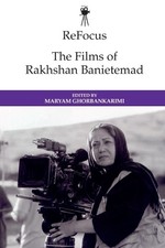 Maryam Ghorbankarimi ReFocus: The Films of Rakhshan Banietemad (Paperback)