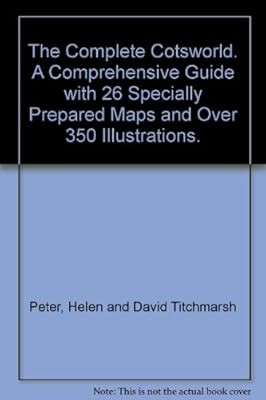 The Complete Cotsworld. A Comprehensive Guide with 26 Specially Prepared Maps an