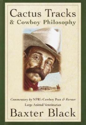 Cactus Tracks & Cowboy Philosophy by Baxter Black