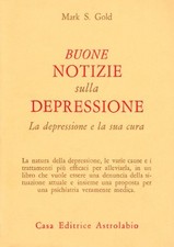 Buone notizie sulla depressione - Mark S. Gold, Lois B. Morris [1988]