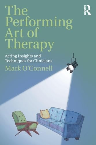 The Performing Art of Therapy: Acting Insights and Techniques for Clinicians - Image 4