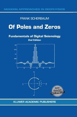 OF POLES AND ZEROS: FUNDAMENTALS OF DIGITAL SEISMOLOGY By F. Scherbaum BRAND NEW