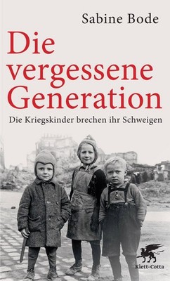 Die vergessene Generation Die Kriegskinder brechen ihr Schweigen