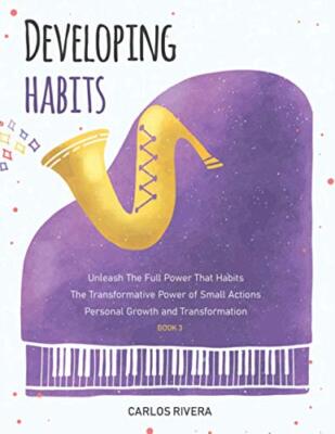Developing Habits: Unleash The Full Power That Habits The Transformative ...