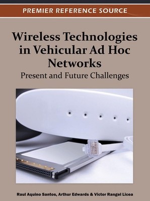 Wireless Technologies in Vehicular Ad Hoc Networks: Present and Future Challenge