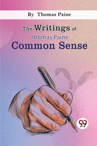 The Writings Of Thomas Paine Common Sense Thomas Paine Taschenbuch Englisch 2023-image