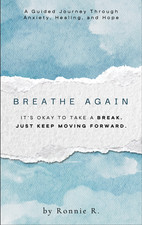 Breathe Again. A Guided Personal Journey Through Anxiety, Healing, and