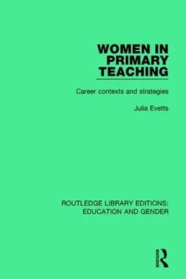 Julia Evetts | Women in Primary Teaching | Englisch (2017) | Taylor & Francis