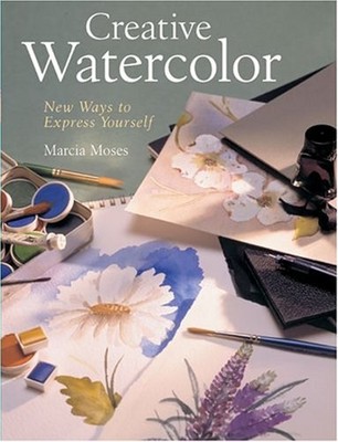 Creative Watercolor : New Ways to Express Yourself Hardcover Marc