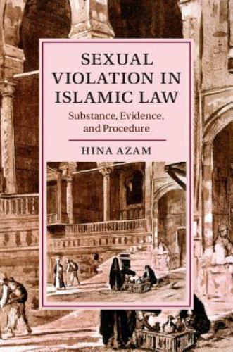 Sexual Violation in Islamic Law Substance, Evidence, and Procedure Azam Hardback