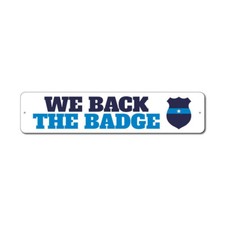 We Back The Badge Sign, Custom Police Support Blue Aluminum Metal Decor Sign