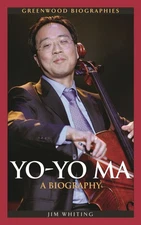 Yo-Yo Ma: A Biography (Greenwood Biographies)