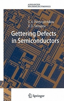Gettering Defects in Semiconductors by Victor A Perevostchikov: Used