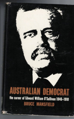 AUSTRALIANA ,AUSTRALIAN DEMOCRAT , CAREER EDWARD WILLIAM O'SULLIVAN 1846-1910