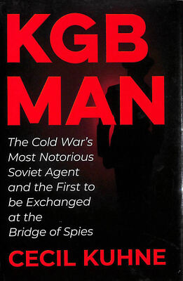 KGB Man: The Cold War's Most Notorious Soviet Agent and the First to be Exchan..