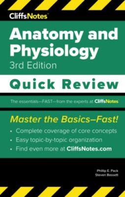CliffsNotes Anatomy and Physiology: Quick Review by Phillip E. Pack