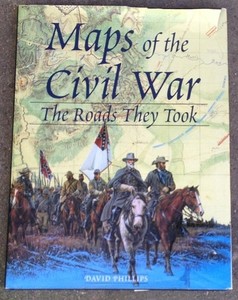 Maps of the Civil War the Roads They Took by David Phillips 1998 Dust Jacket