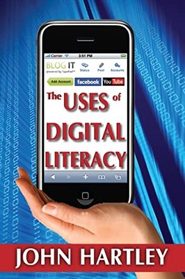The Uses of Digital Literacy by John Hartley 9781412814294 NEW
