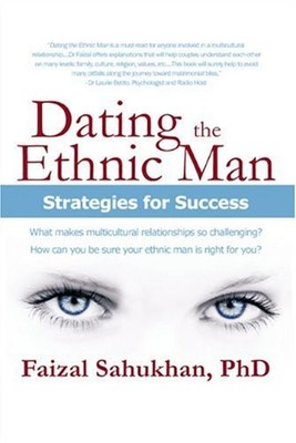 DATING THE ETHNIC MAN: STRATEGIES FOR SUCCESS By Faizal Sahukhan **BRAND NEW**