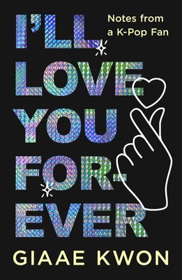 I'll Love You Forever | Giaae Kwon | Notes from a K-Pop Fan | Buch | Englisch