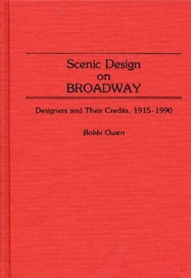 SCENIC DESIGN ON BROADWAY: DESIGNERS AND THEIR CREDITS, By Bobbi Owen **Mint**
