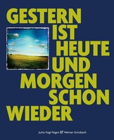 Gestern Ist Heute Und Morgen Schon Wieder Jutta Vogt-Tegen