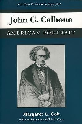 John C. Calhoun: American Portrait (Southern Classics), Coit, Margaret L., New B