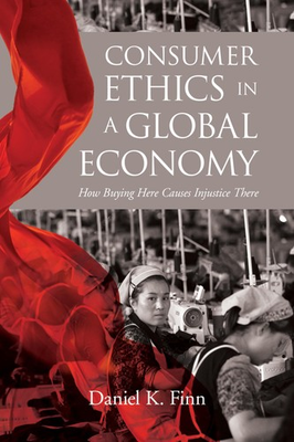 #ad Consumer Ethics in a Global Economy: How Buying Here Causes Injustice There ... $22.52