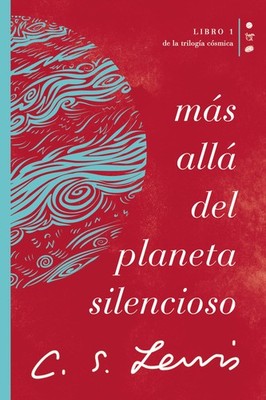 Mas alla del planeta silencioso: Libro 1 de La trilogia cosmica by C. S. Lewis