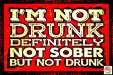 I'M NOT DRUNK METAL SIGN 8X12 FUNNY BAR MAN CAVE GARAGE HAPPY HOUR PARTY BEER