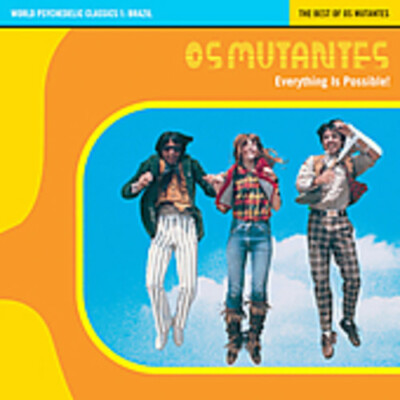 Os Mutantes World Psychedelic Classics 1: Everything Is Possible - The Best of