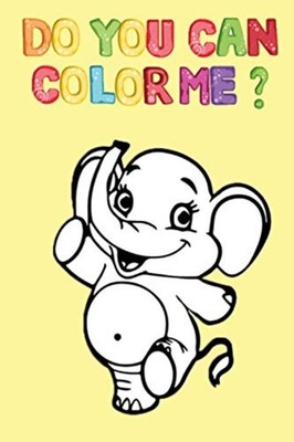 Do You Can Color Me ?: Happy Elephant for Coloring -Col -  NEW Four Seasons 2020