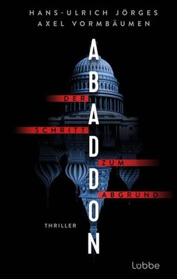 Abaddon: Der Schritt zum Abgrund. Thriller Jörges, Hans-Ulrich und Axe 1593717-2