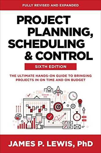 Project Planning, Scheduling, And Control, Sixth Edition: The Ultimate Hands-On Guide To Bringing Projects In On Time And On Budget James Lewis - Image 6