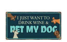1992HS I Just Want To Drink Wine Pet My Dog 5"x10" Novelty Sign